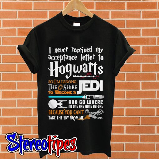 I never received my acceptance letter to Hogwarts T shirt