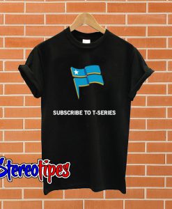 Subscribe To T Series T shirt