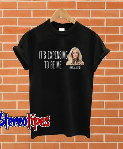 It’s Expensive To Be Me – Erika Jayne T shirt