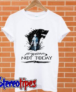 Game of Thrones Valar Morghulis not today T shirt