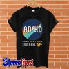 ADHD highway to hey look a Squirrel T shirt
