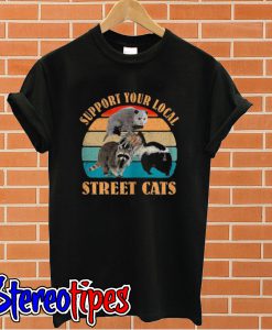 Support Your Local Street Cats T Shirt