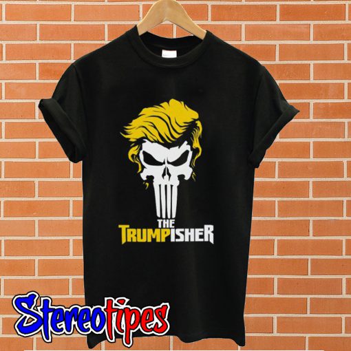 The Trumpisher T shirt