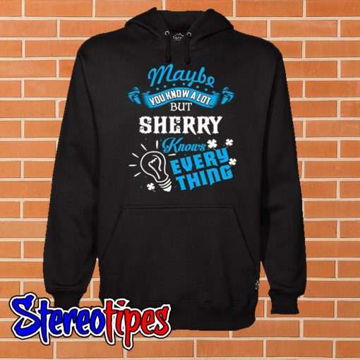 Sherry Knows Everything Hoodie