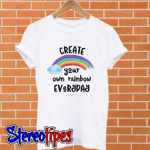 Create Your Own Rainbow Everyday T shirt