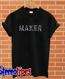 Maker T shirt