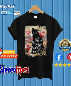 A little Black Cat Goes With Everything T shirt