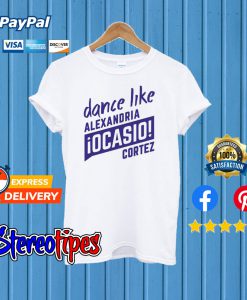 Dance Like AOC Alexandria Ocasio-Cortez T shirt