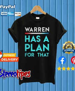 Elizabeth Warren Has Plan For That T shirt