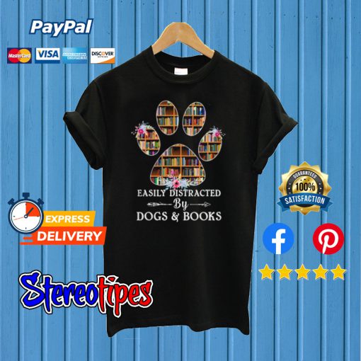 Flower Easily Distracted By Dogs And Books T shirt