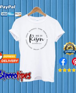 He Is Risen Easter T shirt