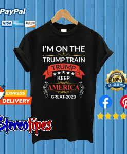 I’m On The Train Trump Train 2020 T shirt