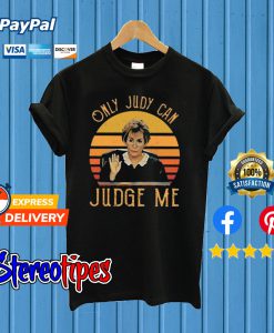 Judy Sheindlin Only Judy Can Judge Me T shirt