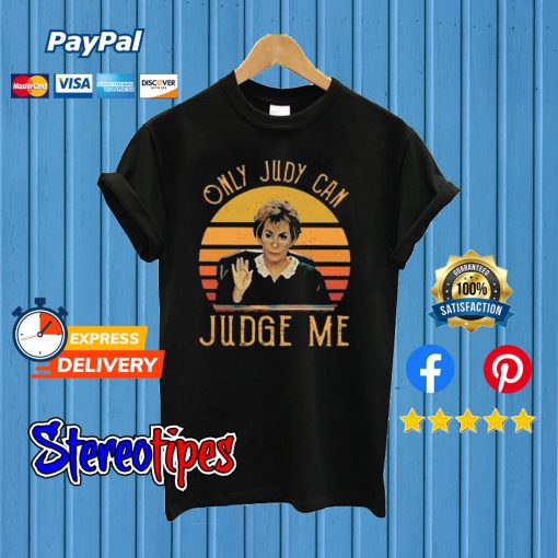 Judy Sheindlin Only Judy Can Judge Me T shirt