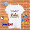 Winnie the Pooh you may say I’m a dreamer but I’m not the only one T shirt