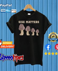 Mushroom Size Matters T shirt