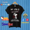 Snoopy My Job Is Top Secret T shirt
