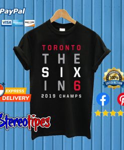 Toronto The Six In 6 Basketball 2019 Champs T shirt