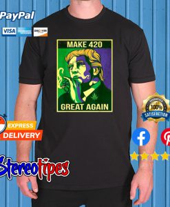 Make 420 Great Again Weed Quote Trump Supporters T shirt