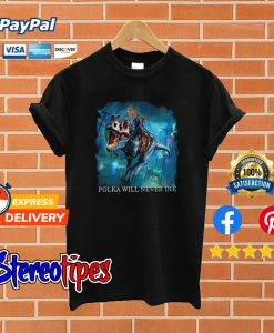 Polka Will Never Die Dresden Files T shirt