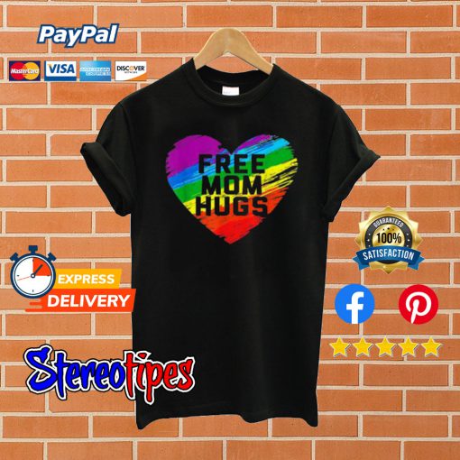 Nice Free Mom Hugs Pride Raibow Heart T shirt