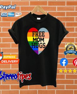 Free Mom Hugs Pride T shirt
