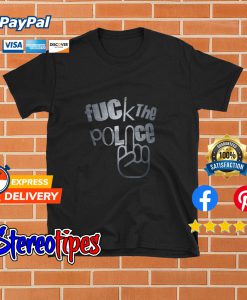 Fuck The Police T shirt