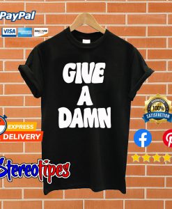 Give A Damn T shirt