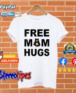 Free Mom Hugs White T shirt