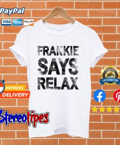 Frankie Says Relax T shirt