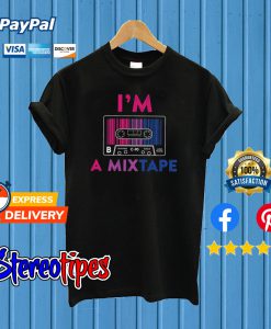 Im a Mixtape Bisexual T shirt