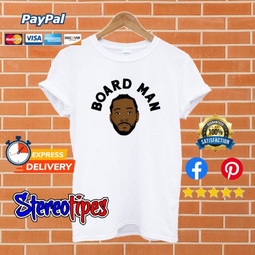 Board Man Gets Paid Kawhi Leonard White T shirt