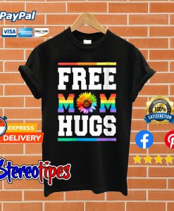 Free Mom Hugs Pride LGBT Rainbow Sun Flower T shirt