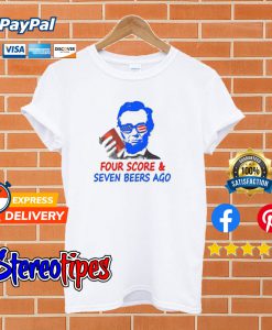 Four Score 7 Beers Ago T shirt