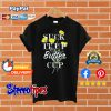 Suck It Up Buttercup T shirt