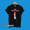 Bad Girls Club Women T-Shirt