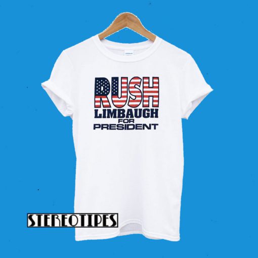 Best Rush Limbaugh For President T-Shirt