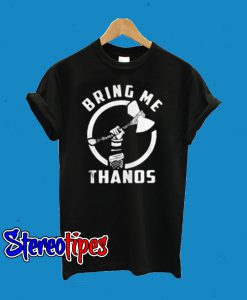 Bring Me Thanos T-Shirt