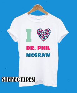 Dr Phil McGraw I Heart Love Celebrity Fan T-Shirt