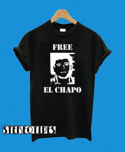 El Chapo Free El Chapo T-Shirt