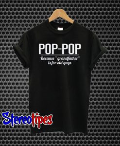 Fathers Day Pop-pop T-Shirt