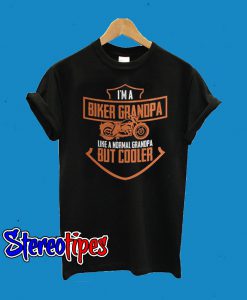I’m a Biker grandpa Like a Normal Grandpa But Cooler T-Shirt