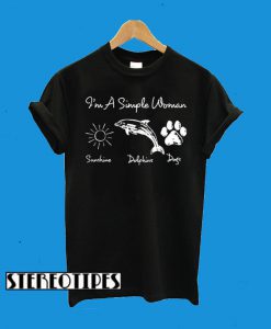 I’m a simple woman who loves sunshine dolphin and dogs paw T-Shirt