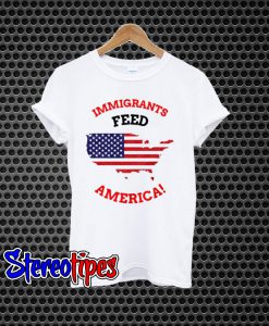 Immigrants Feed America T-Shirt