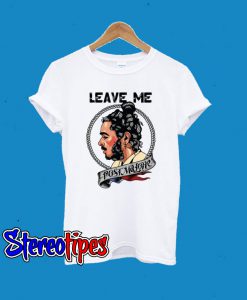 Leave Me Post Malone T-Shirt