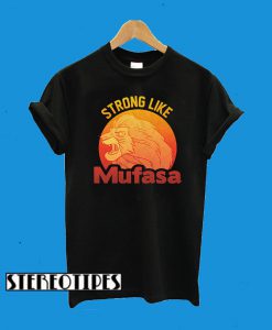 Lion King Strong Like Mufasa T-Shirt