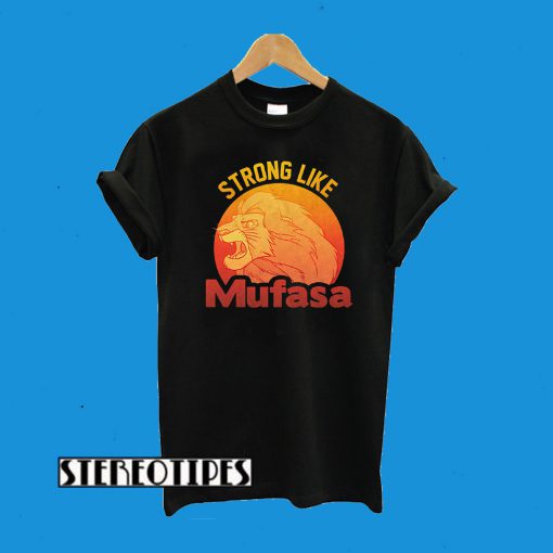 Lion King Strong Like Mufasa T-Shirt