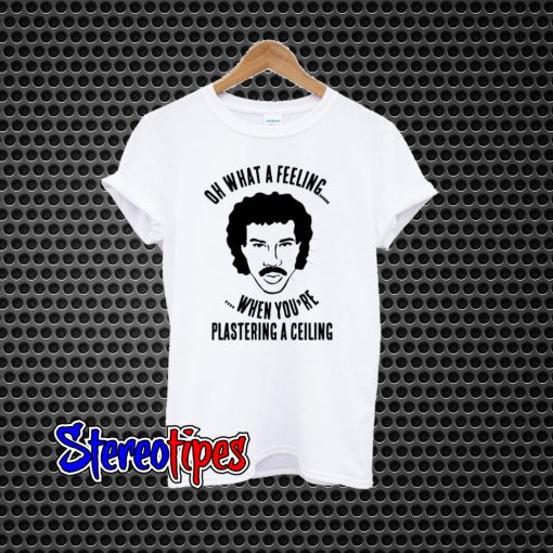 Lionel Richie Plastering a Ceiling T-Shirt