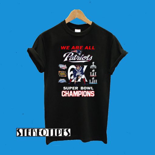 New England Patriots We Are All Patriots 6x Super Bowl Champions T-Shirt