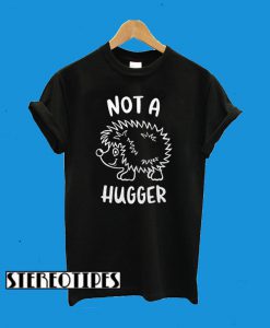 Not A Hugger Hedgehog T-Shirt